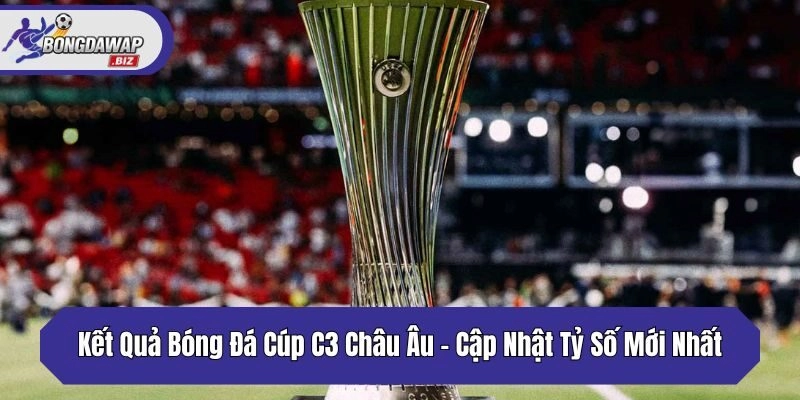 kết quả bóng đá cúp c3 châu âu