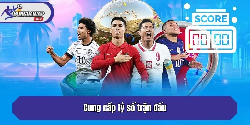 Cung cấp tỷ số trận đấu