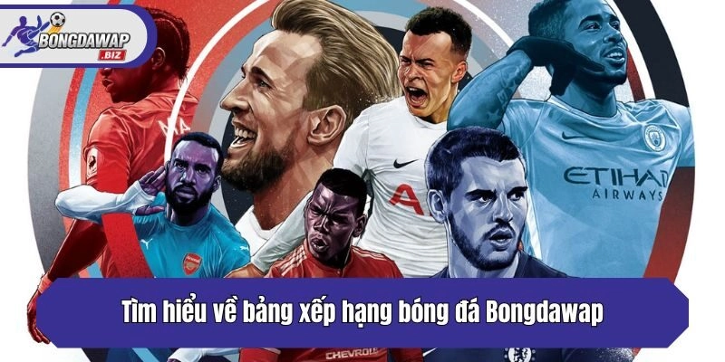 Tìm hiểu về bảng xếp hạng bóng đá Bongdawap